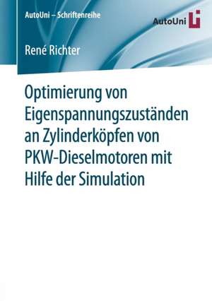 Optimierung von Eigenspannungszuständen an Zylinderköpfen von PKW-Dieselmotoren mit Hilfe der Simulation de René Richter