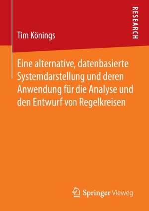 Eine alternative, datenbasierte Systemdarstellung und deren Anwendung für die Analyse und den Entwurf von Regelkreisen de Tim Könings