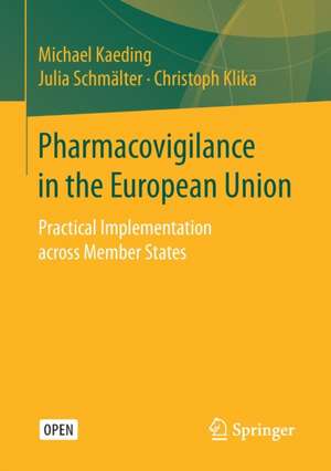 Pharmacovigilance in the European Union: Practical Implementation across Member States de Michael Kaeding