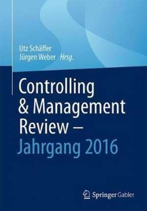 Controlling & Management Review - Jahrgang 2016 de Utz Schäffer