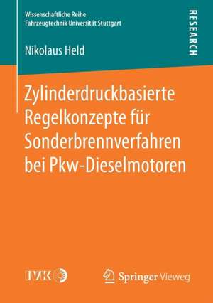 Zylinderdruckbasierte Regelkonzepte für Sonderbrennverfahren bei Pkw-Dieselmotoren de Nikolaus Held