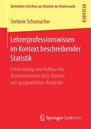 Lehrerprofessionswissen im Kontext beschreibender Statistik: Entwicklung und Aufbau des Testinstruments BeSt Teacher mit ausgewählten Analysen de Stefanie Schumacher