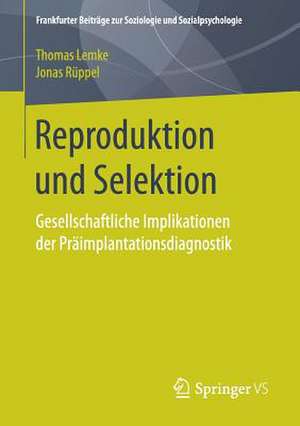 Reproduktion und Selektion: Gesellschaftliche Implikationen der Präimplantationsdiagnostik de Thomas Lemke