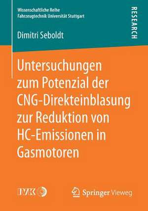 Untersuchungen zum Potenzial der CNG-Direkteinblasung zur Reduktion von HC-Emissionen in Gasmotoren de Dimitri Seboldt