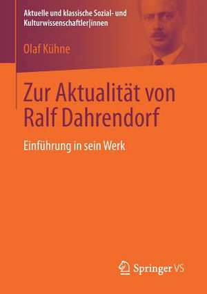 Zur Aktualität von Ralf Dahrendorf: Einführung in sein Werk de Olaf Kühne