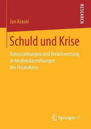 Schuld und Krise: Bonuszahlungen und Verantwortung in Mediendarstellungen der Finanzkrise de Jan Krasni