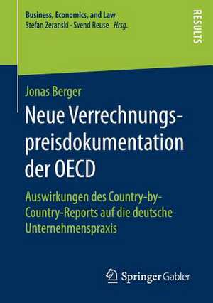 Neue Verrechnungspreisdokumentation der OECD: Auswirkungen des Country-by-Country-Reports auf die deutsche Unternehmenspraxis de Jonas Berger