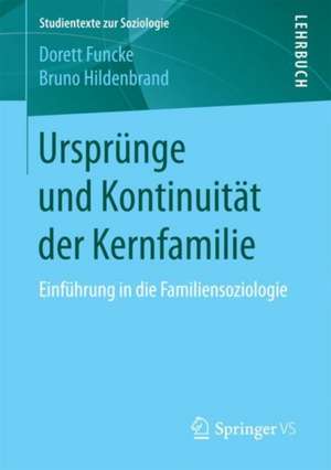 Ursprünge und Kontinuität der Kernfamilie: Einführung in die Familiensoziologie de Dorett Funcke