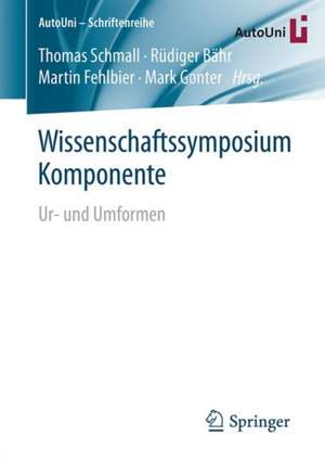 Wissenschaftssymposium Komponente: Ur- und Umformen de Thomas Schmall