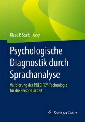 Psychologische Diagnostik durch Sprachanalyse: Validierung der PRECIRE®-Technologie für die Personalarbeit de Klaus P. Stulle