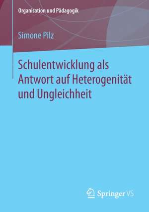 Schulentwicklung als Antwort auf Heterogenität und Ungleichheit de Simone Pilz