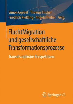 FluchtMigration und gesellschaftliche Transformationsprozesse: Transdisziplinäre Perspektiven de Simon Goebel