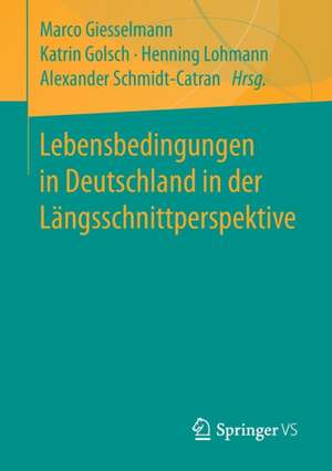 Lebensbedingungen in Deutschland in der Längsschnittperspektive de Marco Giesselmann