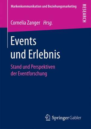 Events und Erlebnis: Stand und Perspektiven der Eventforschung de Cornelia Zanger