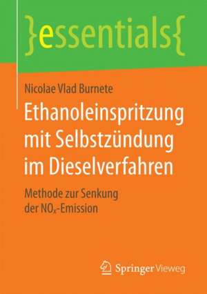 Ethanoleinspritzung mit Selbstzündung im Dieselverfahren: Methode zur Senkung der NOx-Emission de Nicolae Vlad Burnete