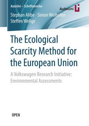 The Ecological Scarcity Method for the European Union: A Volkswagen Research Initiative: Environmental Assessments de Stephan Ahbe