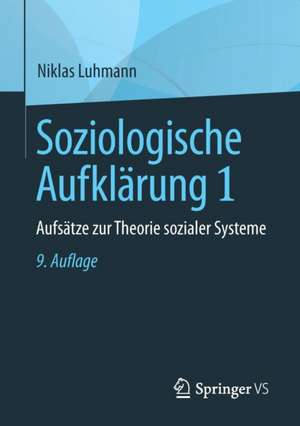 Soziologische Aufklärung 1: Aufsätze zur Theorie sozialer Systeme de Niklas Luhmann