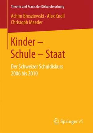 Kinder – Schule – Staat: Der Schweizer Schuldiskurs 2006 bis 2010 de Achim Brosziewski