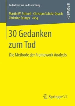 30 Gedanken zum Tod: Die Methode der Framework Analysis de Martin W. Schnell