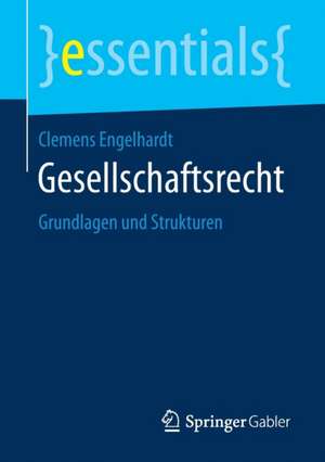 Gesellschaftsrecht: Grundlagen und Strukturen de Clemens Engelhardt