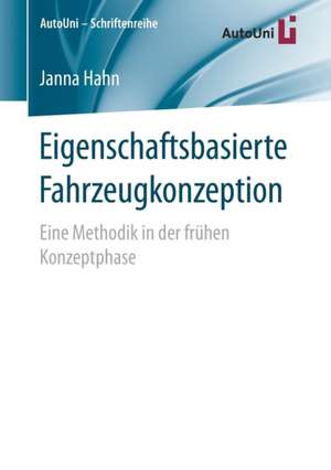 Eigenschaftsbasierte Fahrzeugkonzeption: Eine Methodik in der frühen Konzeptphase de Janna Hahn