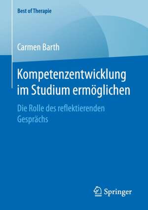 Kompetenzentwicklung im Studium ermöglichen: Die Rolle des reflektierenden Gesprächs de Carmen Barth