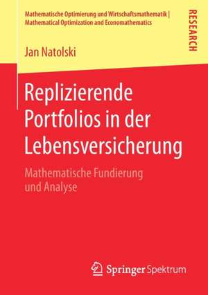 Replizierende Portfolios in der Lebensversicherung: Mathematische Fundierung und Analyse de Jan Natolski