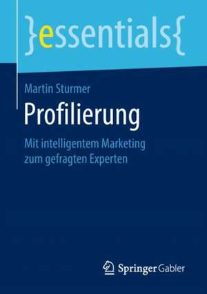 Profilierung: Mit intelligentem Marketing zum gefragten Experten de Martin Sturmer