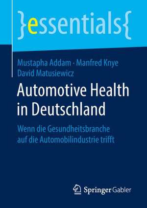 Automotive Health in Deutschland: Wenn die Gesundheitsbranche auf die Automobilindustrie trifft de Mustapha Addam