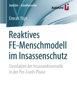 Reaktives FE-Menschmodell im Insassenschutz: Simulation der Insassenkinematik in der Pre-Crash-Phase de Emrah Yigit