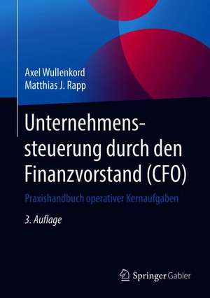 Unternehmenssteuerung durch den Finanzvorstand (CFO): Praxishandbuch operativer Kernaufgaben de Matthias J. Rapp