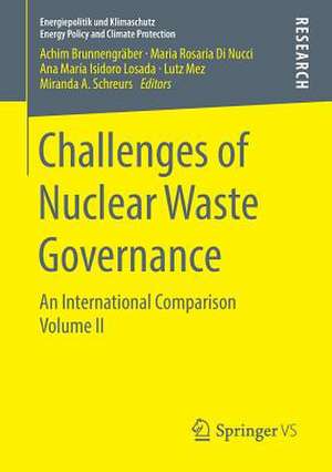 Challenges of Nuclear Waste Governance: An International Comparison Volume II de Achim Brunnengräber