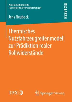 Thermisches Nutzfahrzeugreifenmodell zur Prädiktion realer Rollwiderstände de Jens Neubeck