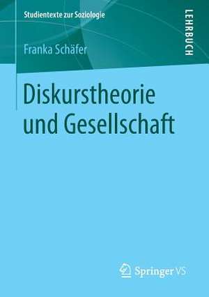 Diskurstheorie und Gesellschaft de Frank A. Schäfer