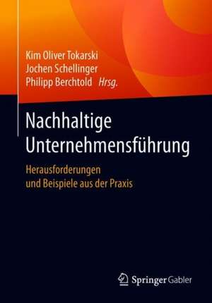 Nachhaltige Unternehmensführung: Herausforderungen und Beispiele aus der Praxis de Kim Oliver Tokarski