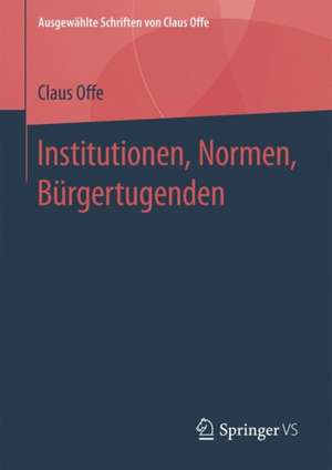 Institutionen, Normen, Bürgertugenden de Claus Offe