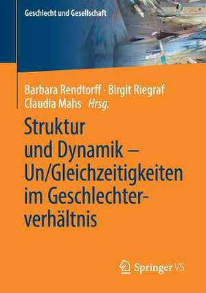 Struktur und Dynamik – Un/Gleichzeitigkeiten im Geschlechterverhältnis de Barbara Rendtorff