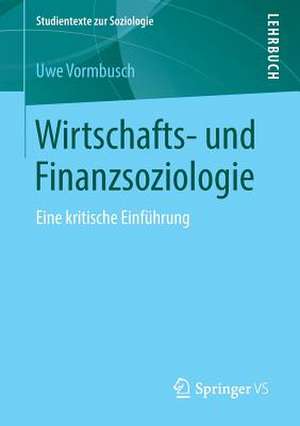 Wirtschafts- und Finanzsoziologie: Eine kritische Einführung de Uwe Vormbusch