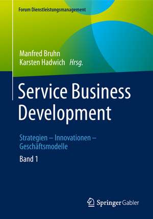 Service Business Development: Strategien – Innovationen – Geschäftsmodelle. Band 1 de Manfred Bruhn