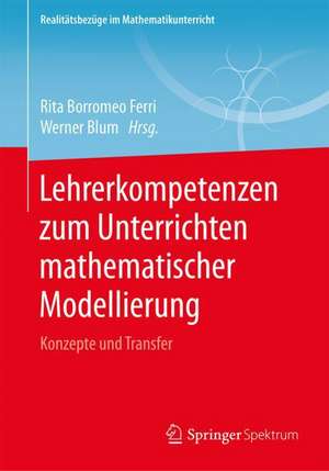 Lehrerkompetenzen zum Unterrichten mathematischer Modellierung: Konzepte und Transfer de Rita Borromeo Ferri