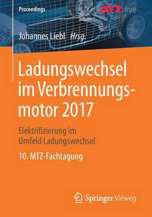 Ladungswechsel im Verbrennungsmotor 2017: Elektrifizierung im Umfeld Ladungswechsel 10. MTZ-Fachtagung de Johannes Liebl