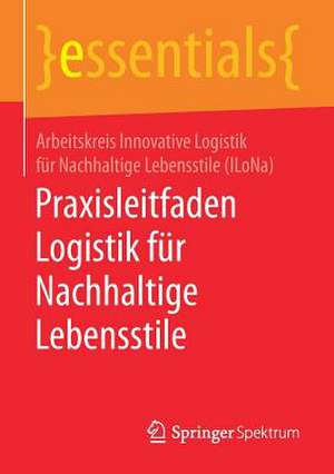 Praxisleitfaden Logistik für Nachhaltige Lebensstile de Arbeitskreis Innovative Logistik für Nachhaltige Lebensstile (ILoNa)