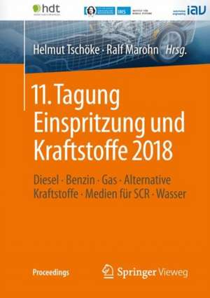 11. Tagung Einspritzung und Kraftstoffe 2018: Diesel ∙ Benzin ∙ Gas ∙ Alternative Kraftstoffe ∙ Medien für SCR ∙ Wasser de Helmut Tschöke