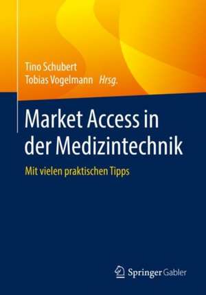 Market Access in der Medizintechnik: Mit vielen praktischen Tipps de Tino Schubert