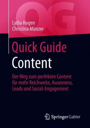 Quick Guide Content: Der Weg zum perfekten Content für mehr Reichweite, Awareness, Leads und Social-Engagement de Lydia Hagen