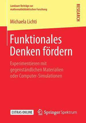 Funktionales Denken fördern: Experimentieren mit gegenständlichen Materialien oder Computer-Simulationen de Michaela Lichti