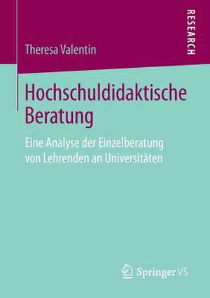 Hochschuldidaktische Beratung: Eine Analyse der Einzelberatung von Lehrenden an Universitäten de Theresa Valentin