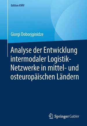 Analyse der Entwicklung intermodaler Logistik-Netzwerke in mittel- und osteuropäischen Ländern de Giorgi Doborjginidze