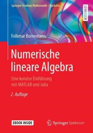 Numerische lineare Algebra: Eine konzise Einführung mit MATLAB und Julia de Folkmar Bornemann