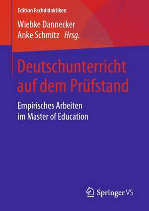 Deutschunterricht auf dem Prüfstand: Empirisches Arbeiten im Master of Education de Wiebke Dannecker